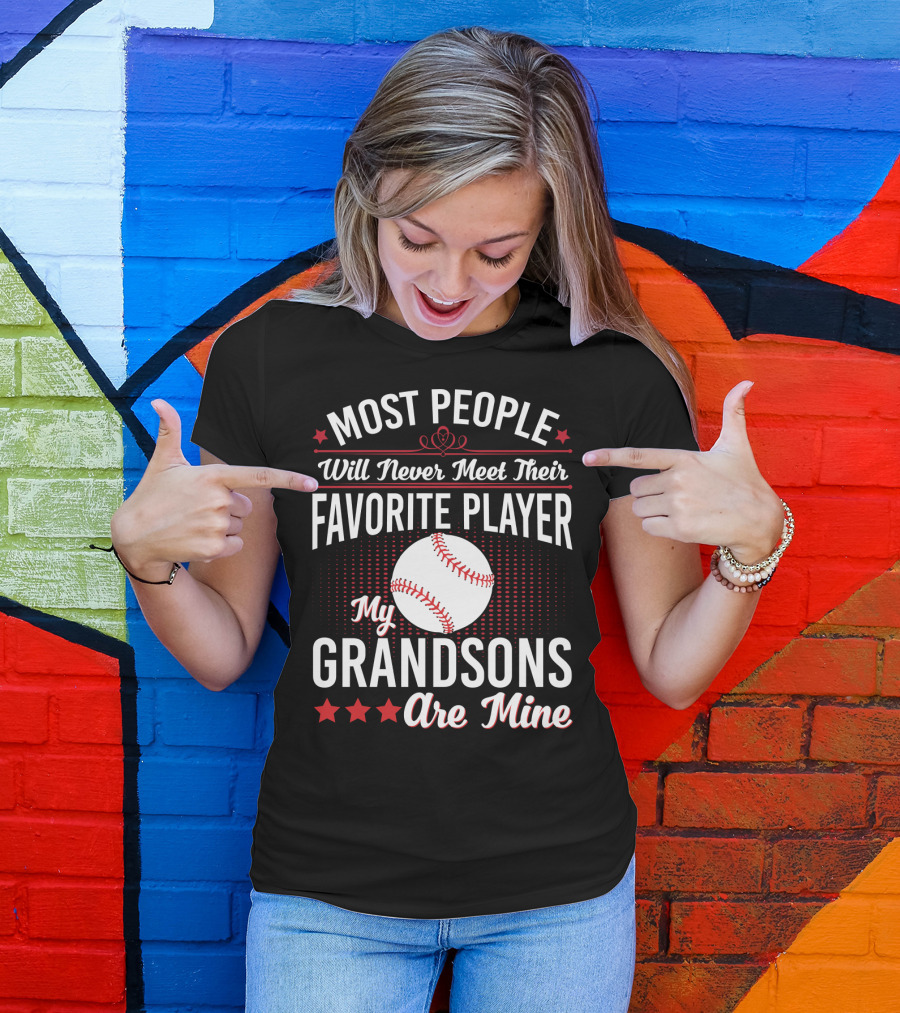 Most People Will Never Meet Their Favorite Player My Grandsons Are Mine T-Shirt