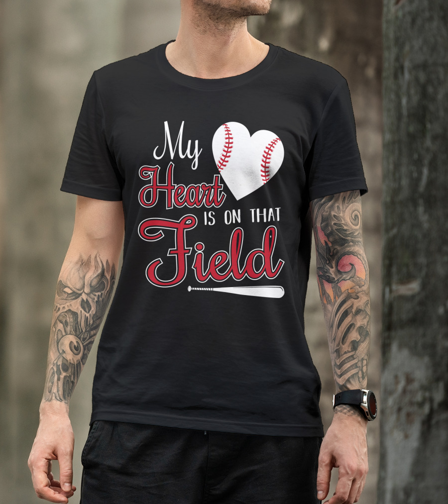 My Heart Is On That Baseball Field With Heart And Bat T-Shirt