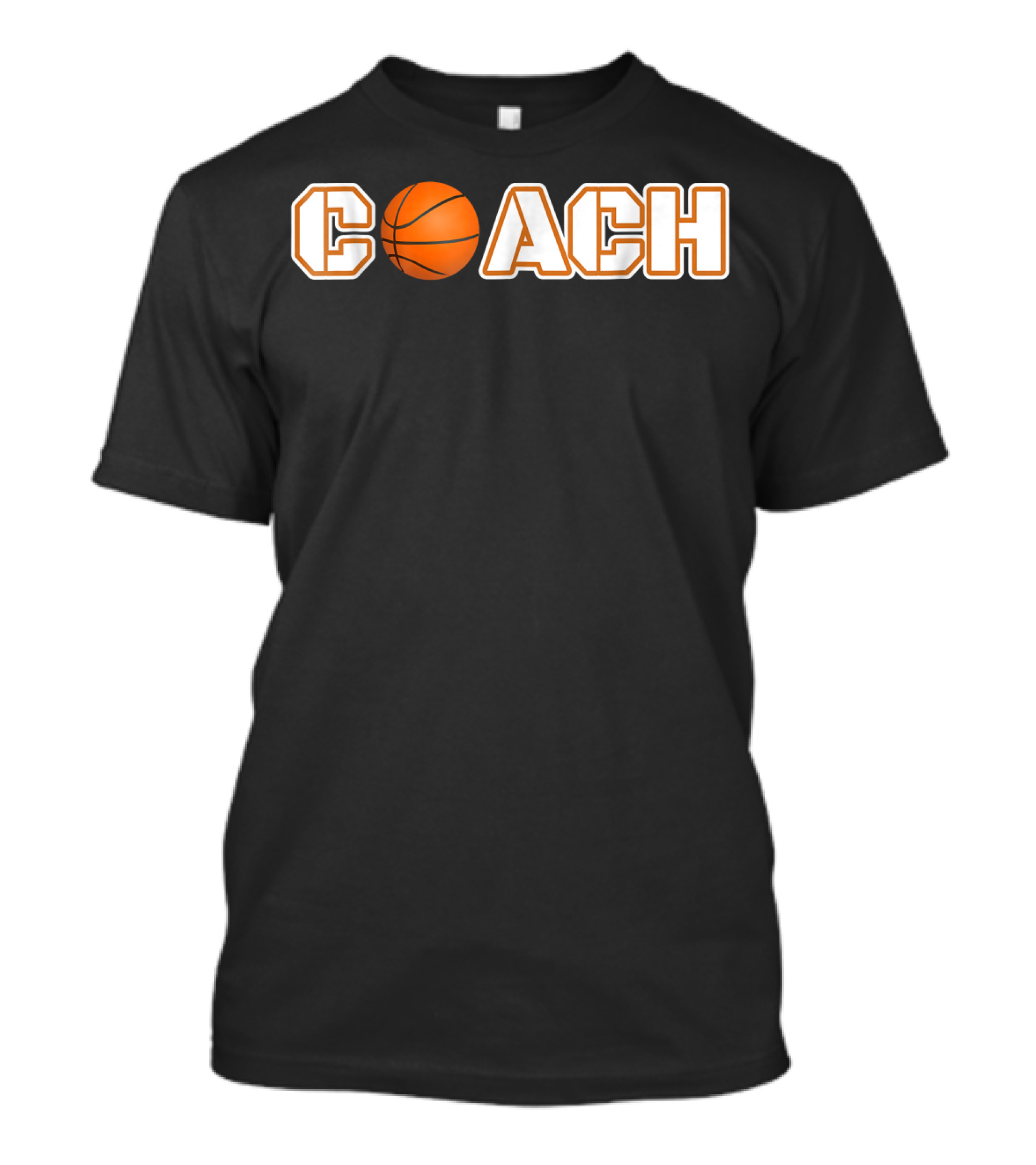 Basketball Ball Coach C-O-A-C-H Basketball Ball Coach For You T-Shirt
