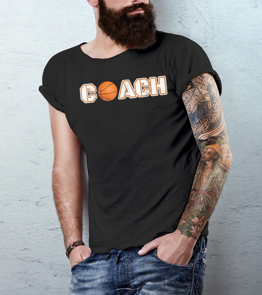 Basketball Ball Coach C-O-A-C-H Basketball Ball Coach For You T-Shirt