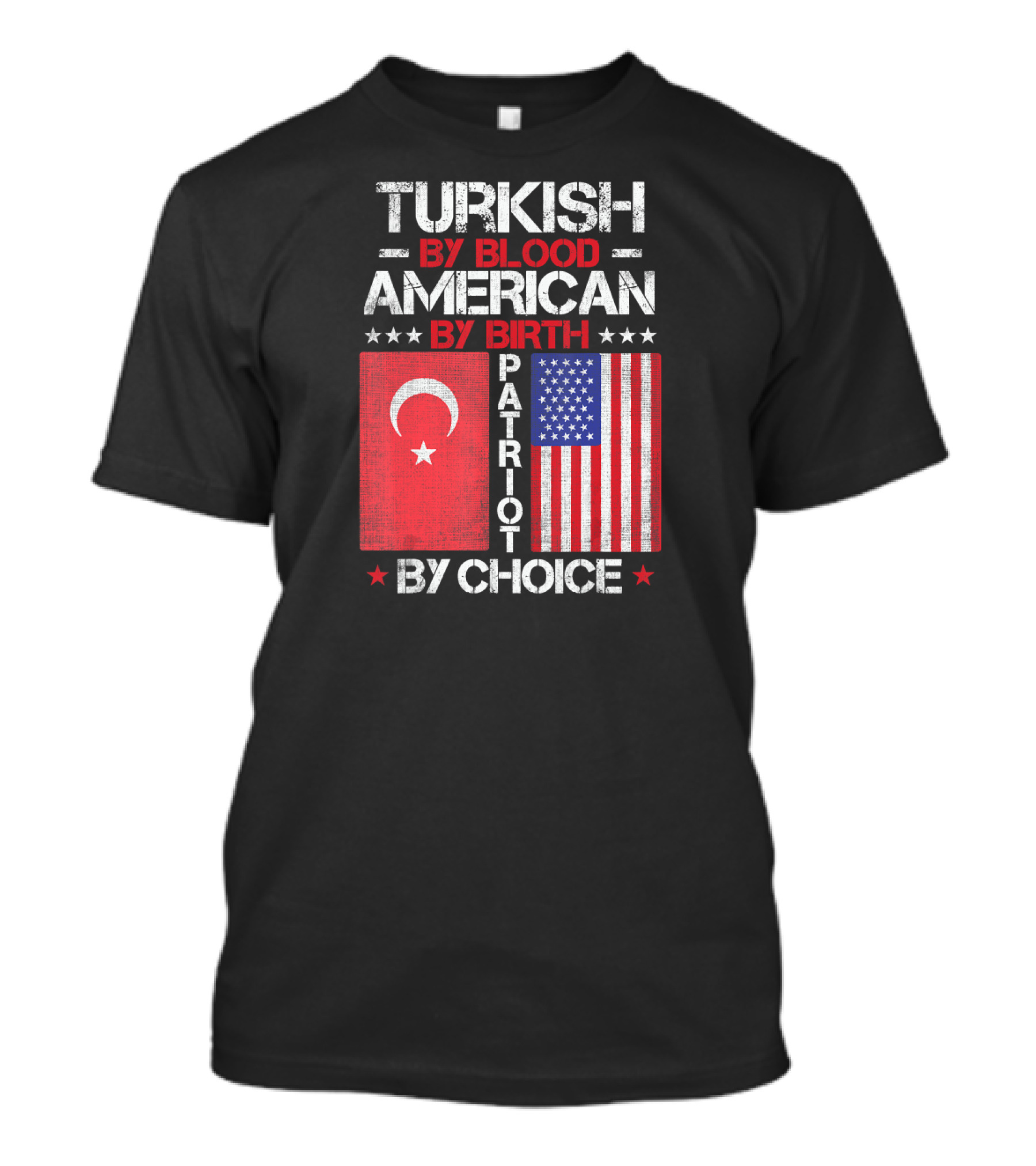 TURKISH BY BLOOD AMERICAN BY BIRTH PATRIOT BY CHOICE T-Shirt