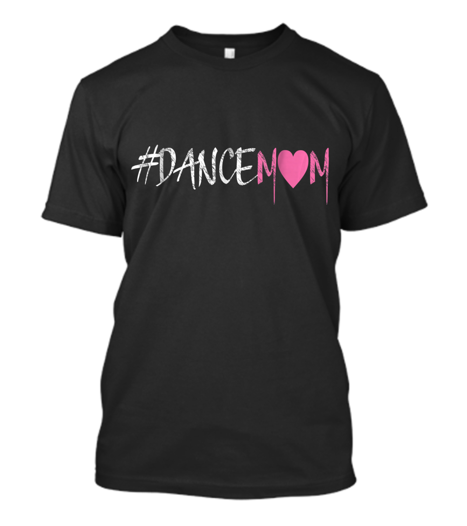 DanceMom Love For Proud Fan Moms T-Shirt