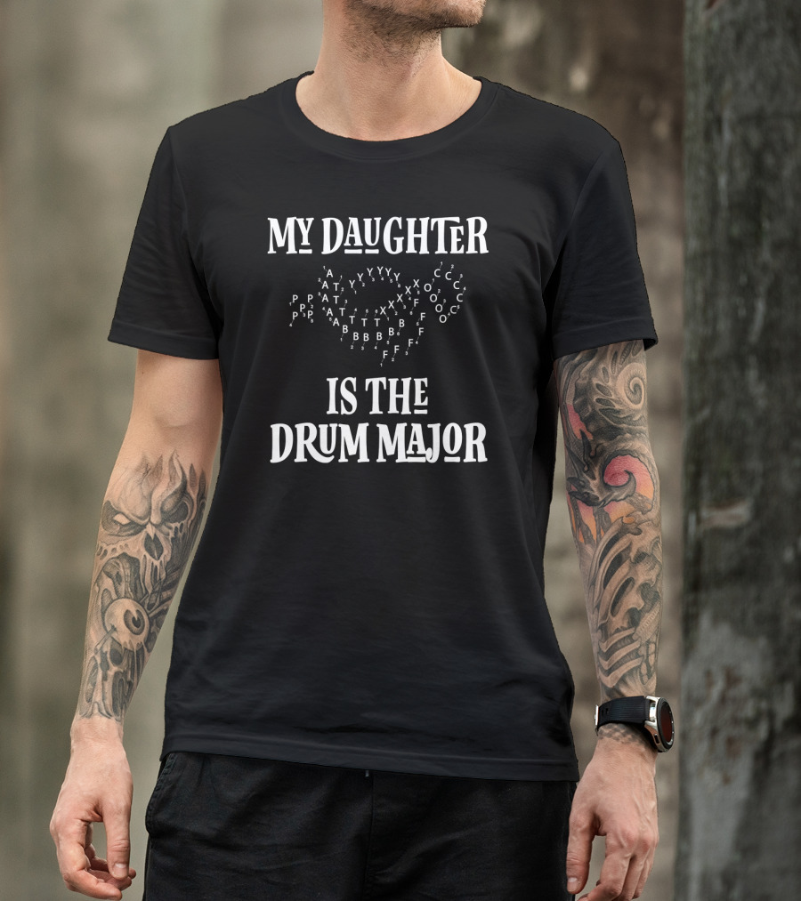 My Daughter Is The Drum Major Marching Band Parent Pride T-Shirt