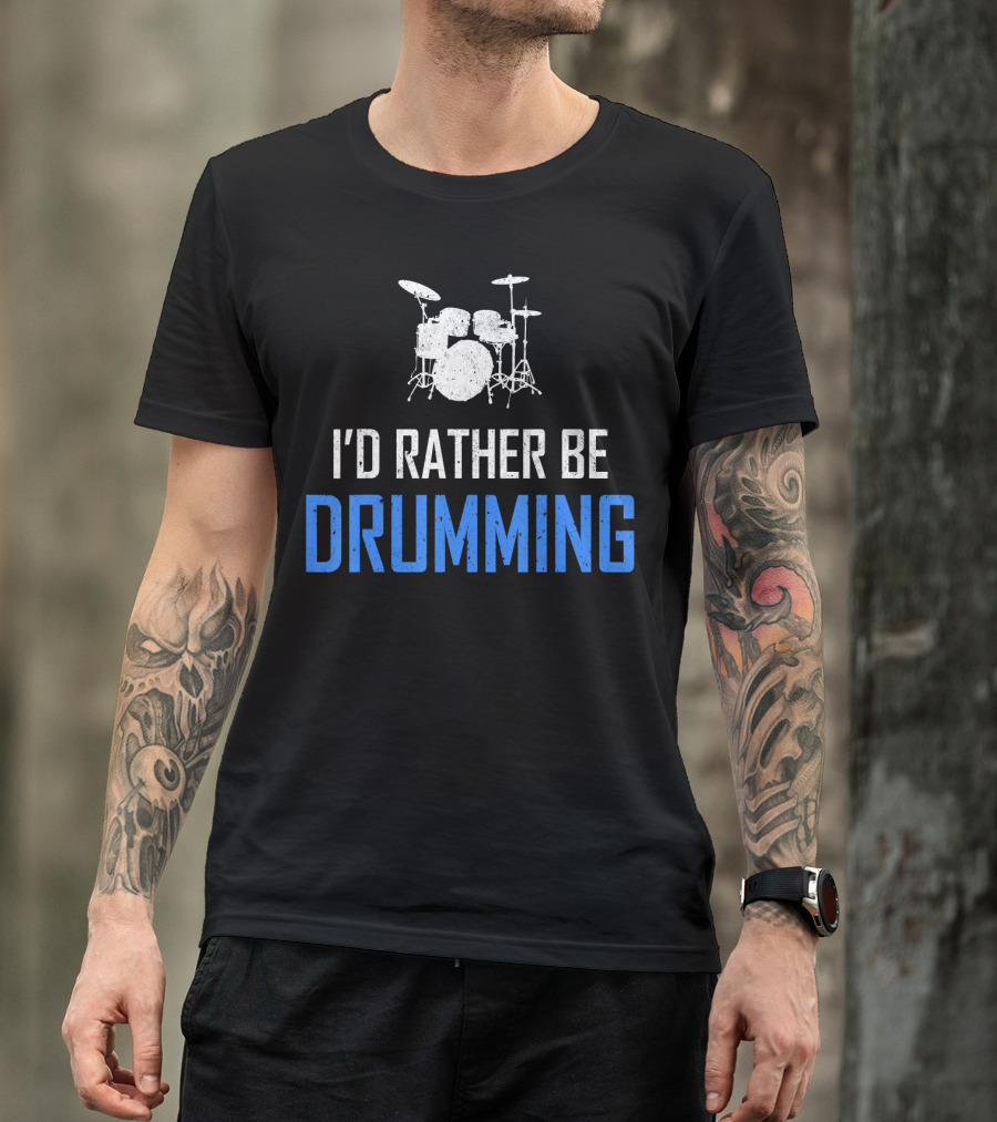 I'd Rather Be Drumming Funny Percussion Musici T-Shirt