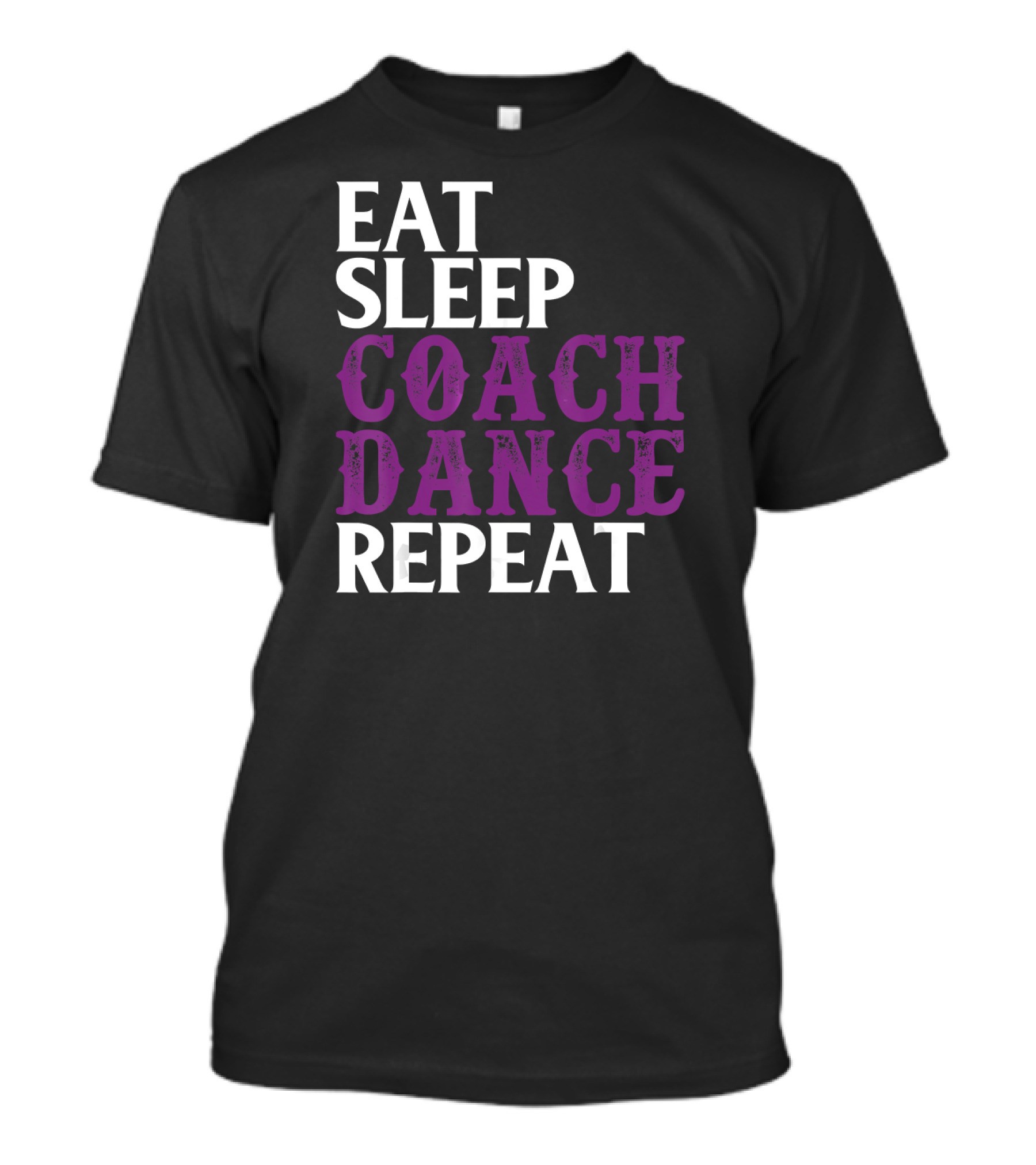 Eat Sleep Coach Dance Repeat Dance Coach Routine T-Shirt