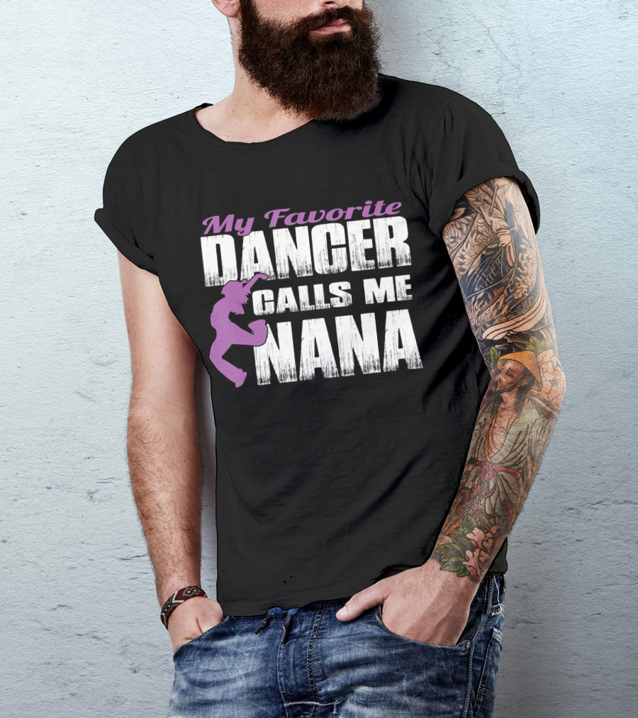 My Favorite Dancer Calls Me Nana T-Shirt