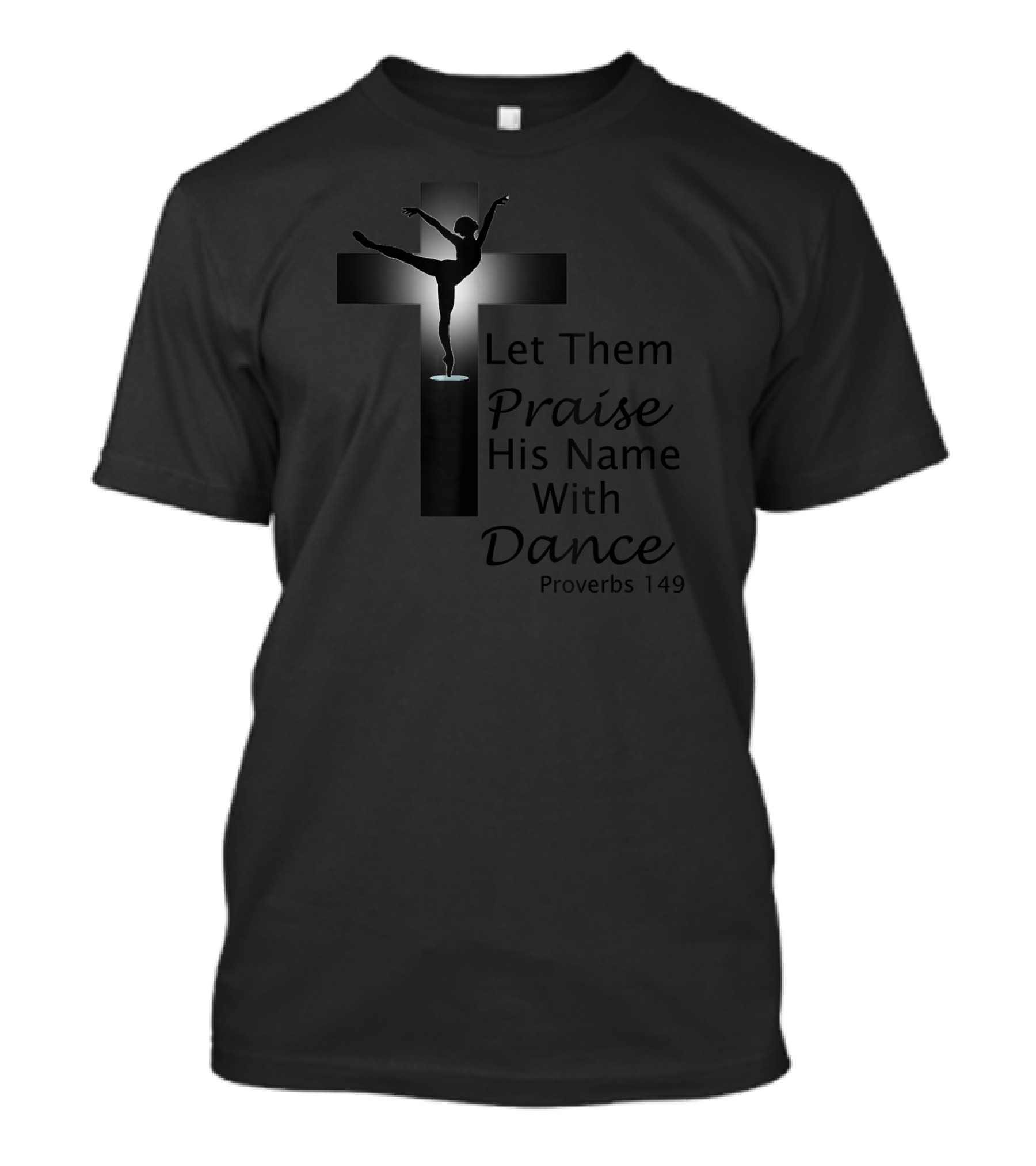 Let Them Praise His Name With Dance Proverbs 149 T-Shirt