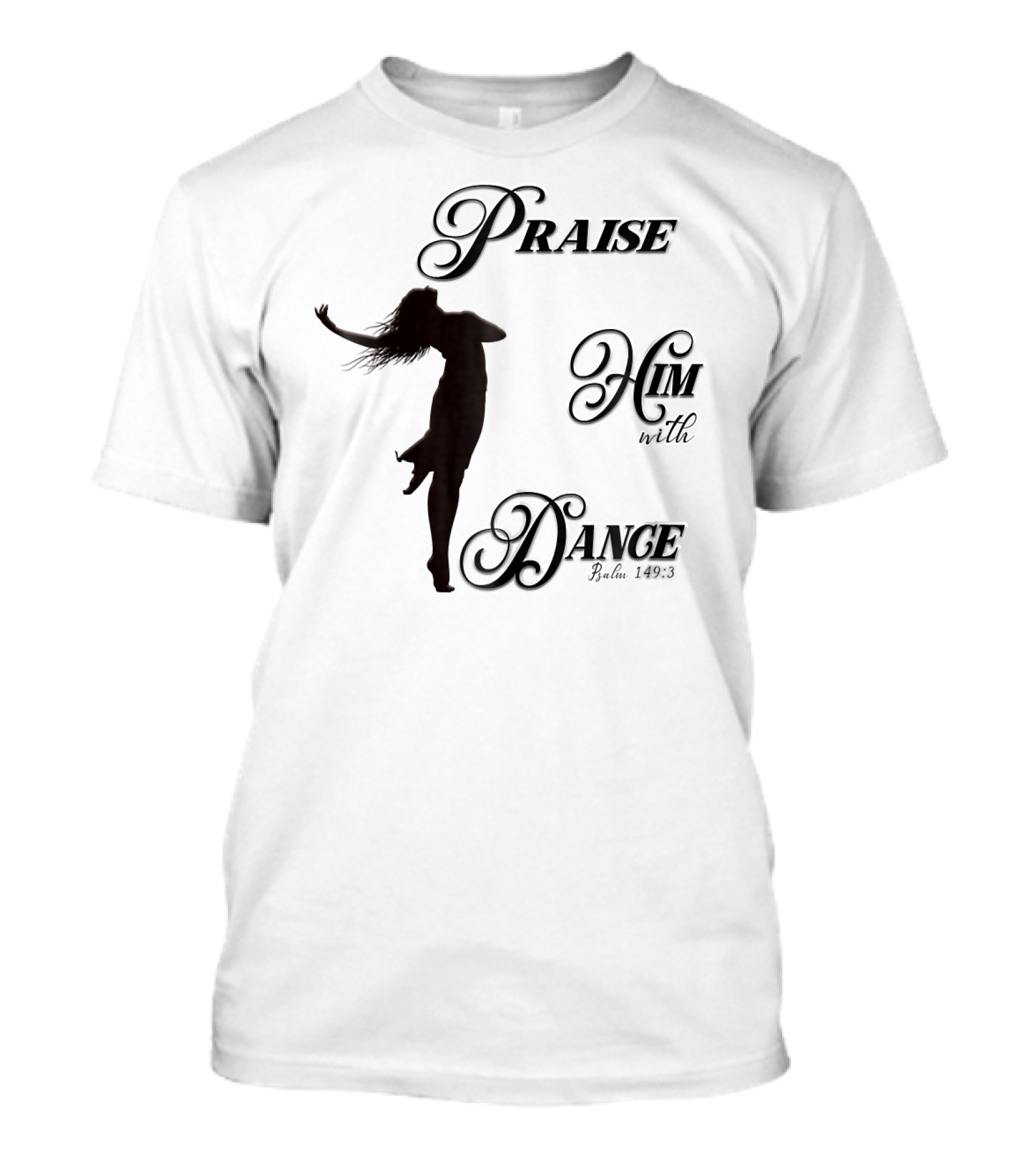 Praise Him With Dance Psalm 1493 T-Shirt