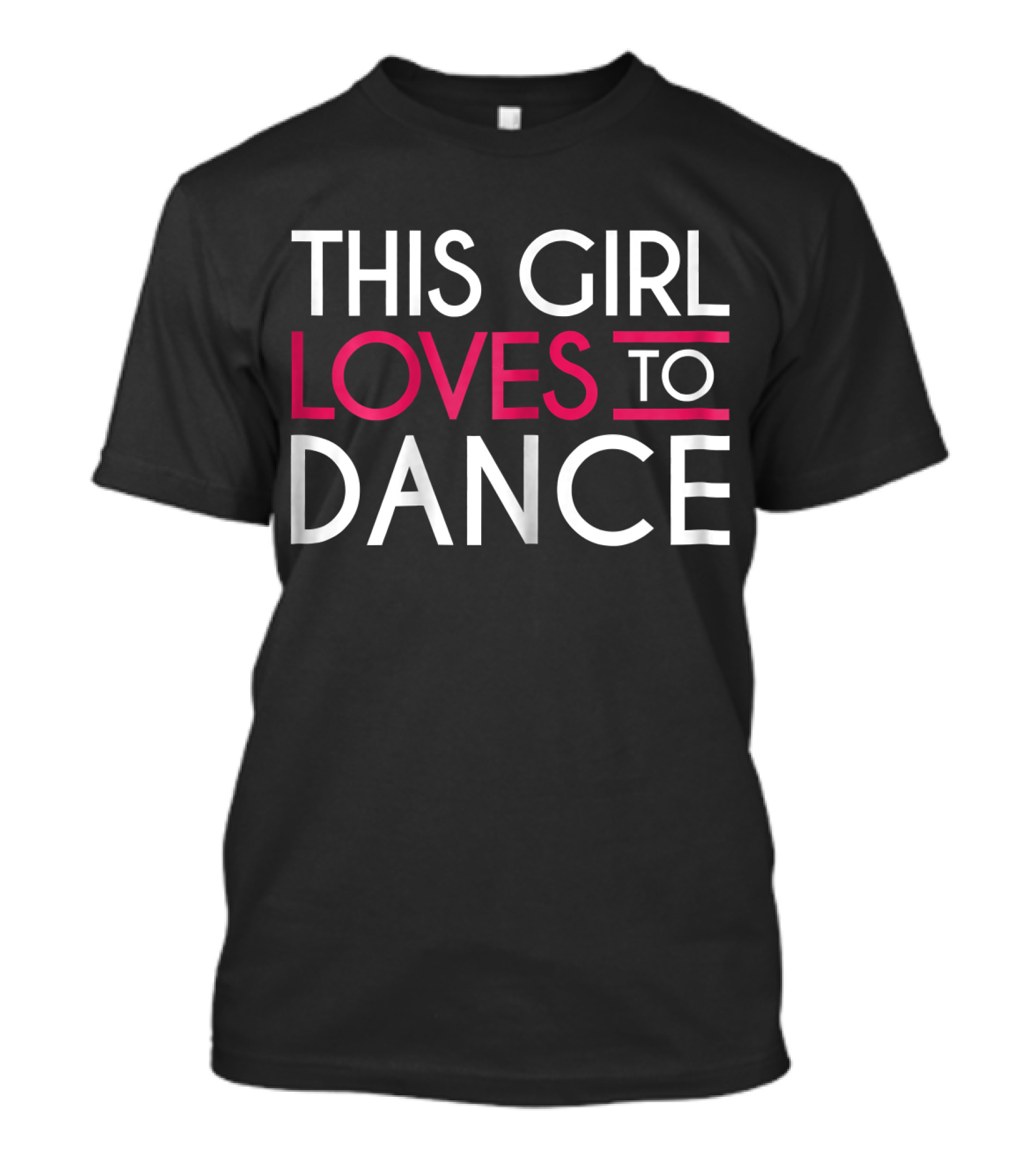 THIS GIRL LOVES TO DANCE T-Shirt