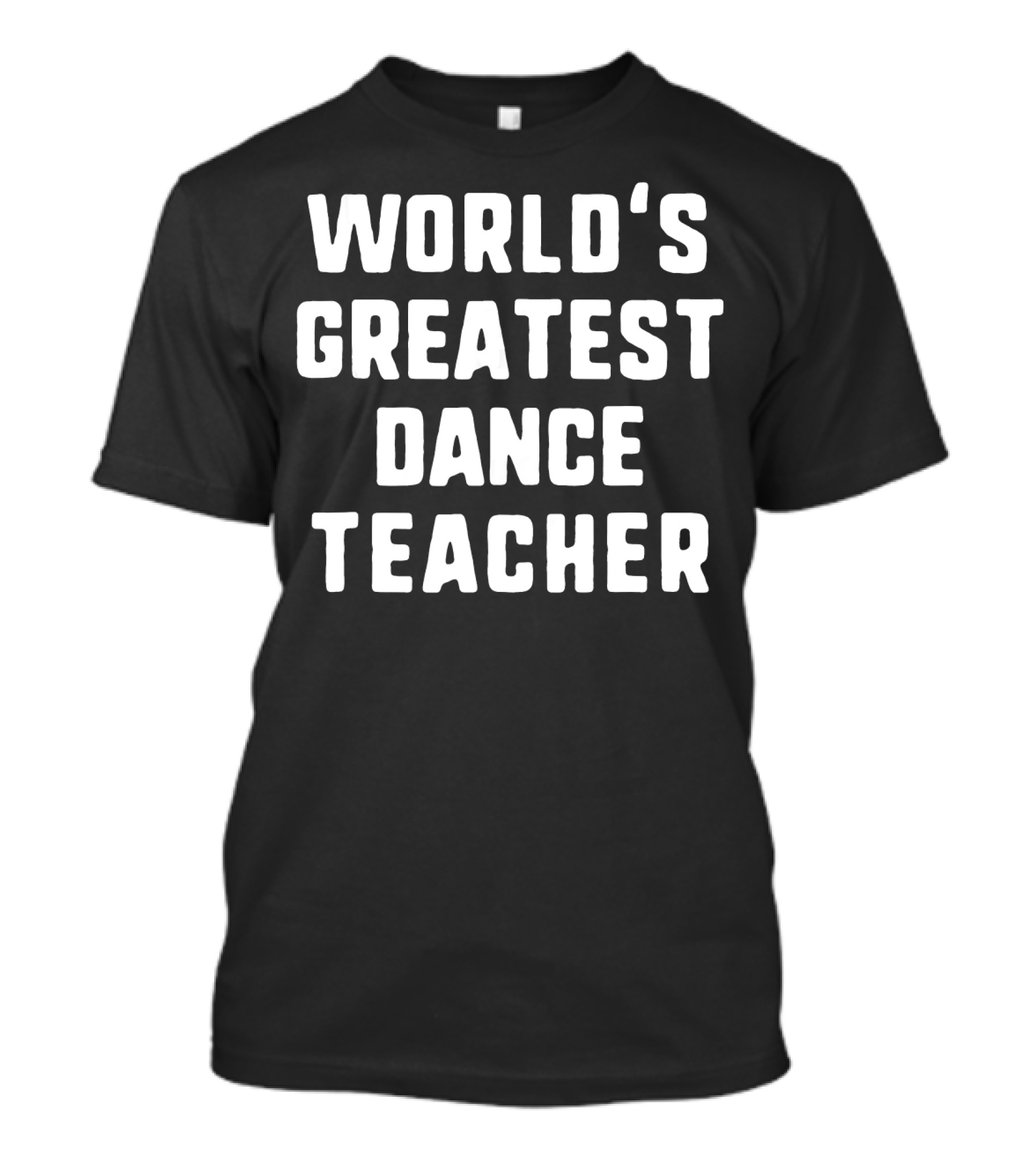 World's Greatest Dance Teacher T-Shirt