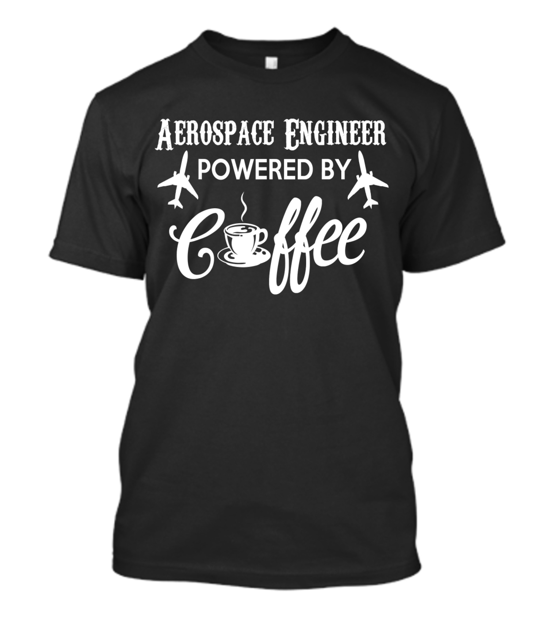 Aerospace Engineer Powered By Coffee Airplane And Coffee Cup T-Shirt