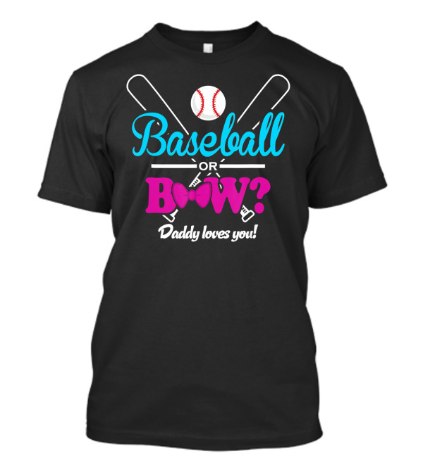 Baseball Or Bow Daddy Loves You Gender Reveal Party T-Shirt