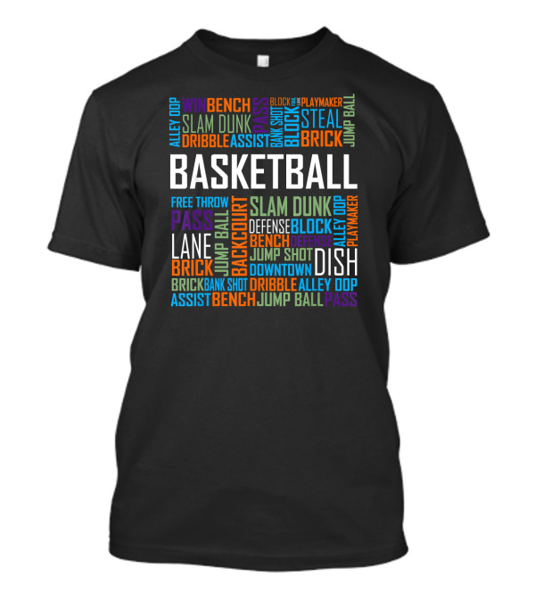 Basketball Free Throw Slam Dunk Dribble Alley Oop Jump Ball Steal Playmaker Defense T-Shirt