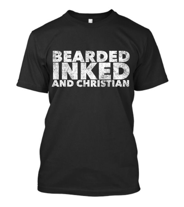 Bearded Inked And Christian T-Shirt