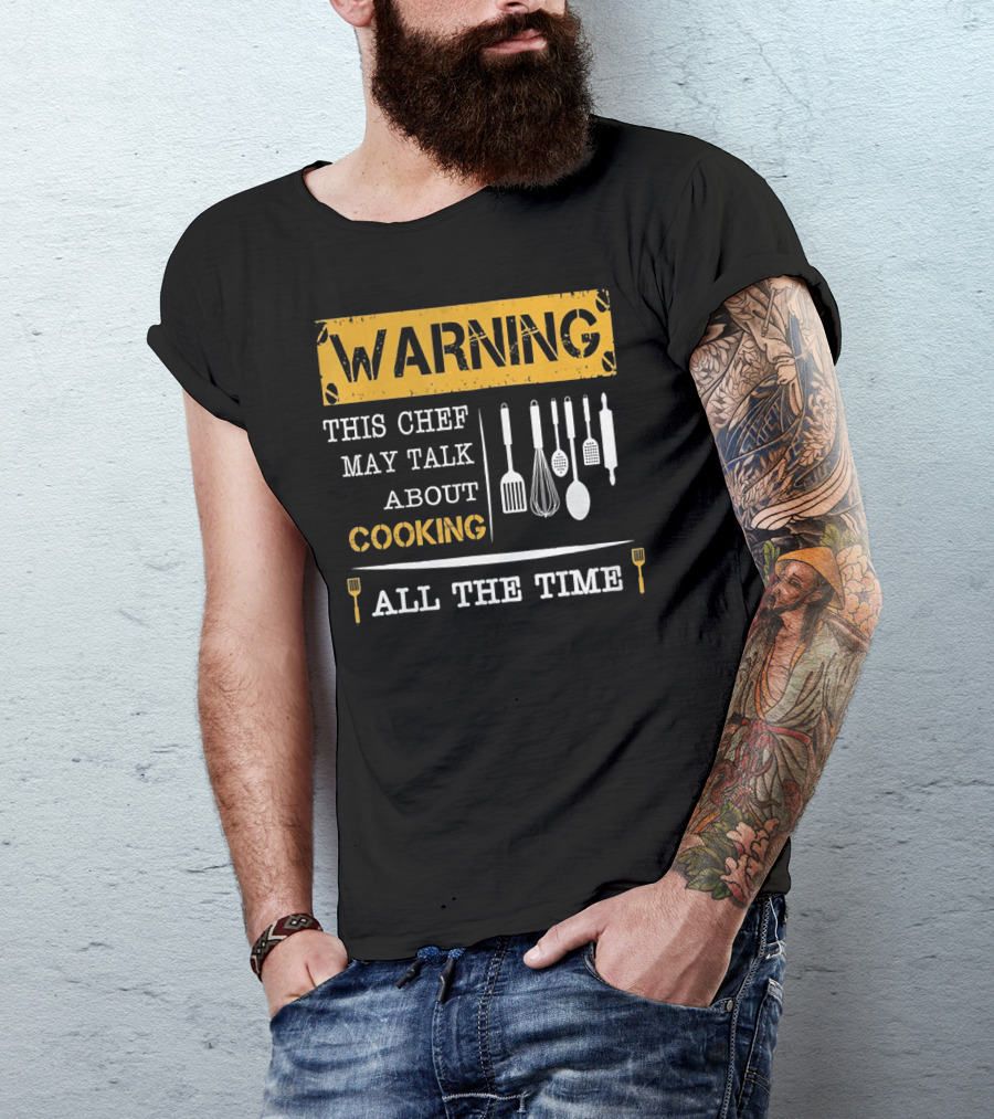 Warning This Chef May Talk About Cooking All The Time T-Shirt