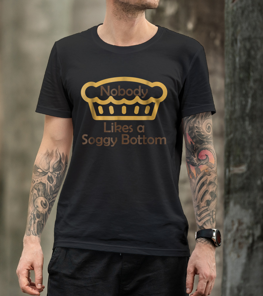 British Baking Nobody Likes A Soggy Bottom Cake T-Shirt