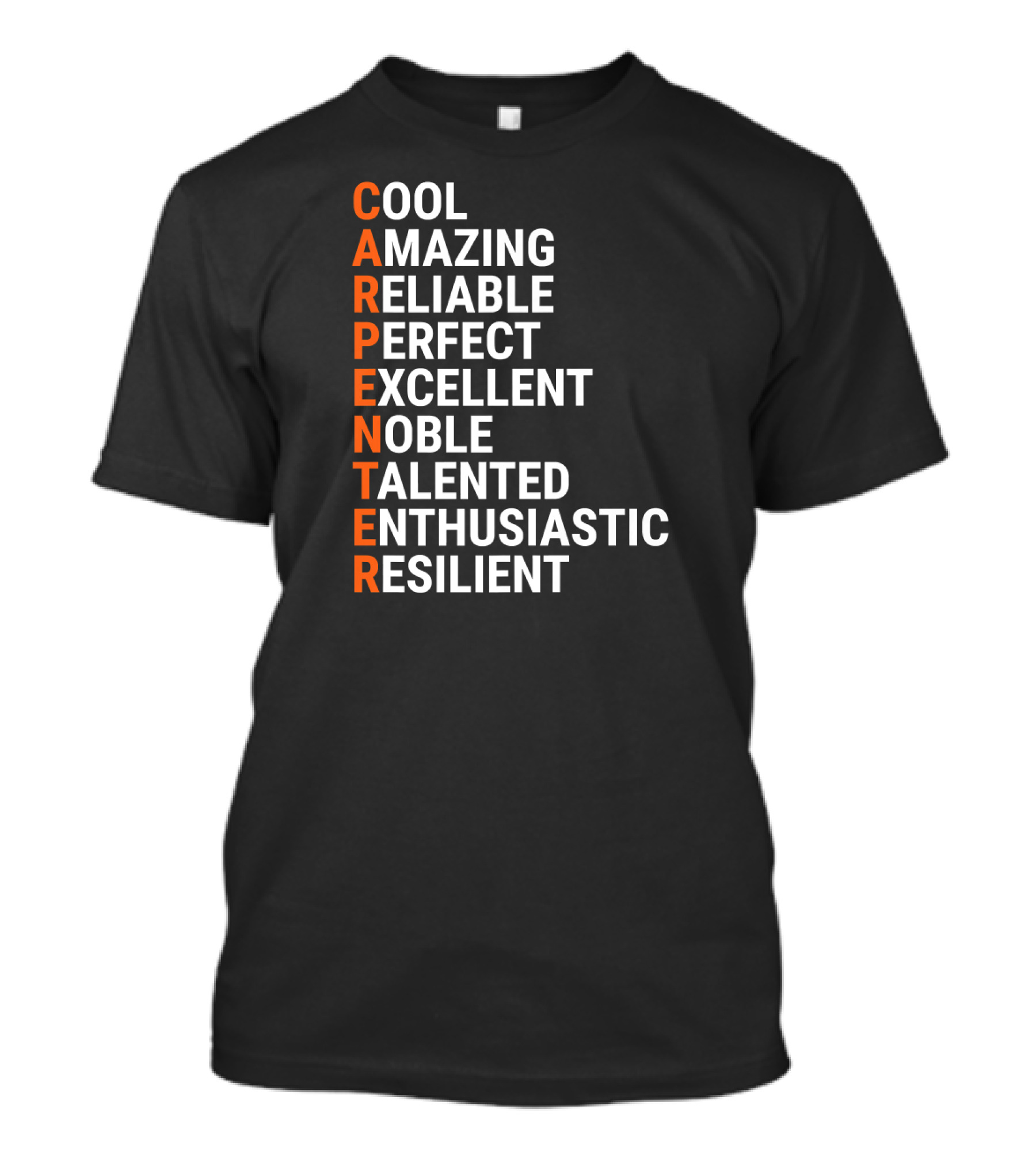 Carpenter Acronym Cool Amazing Reliable Perfect Excellent Noble Talented Enthusiastic Resilient T-Shirt