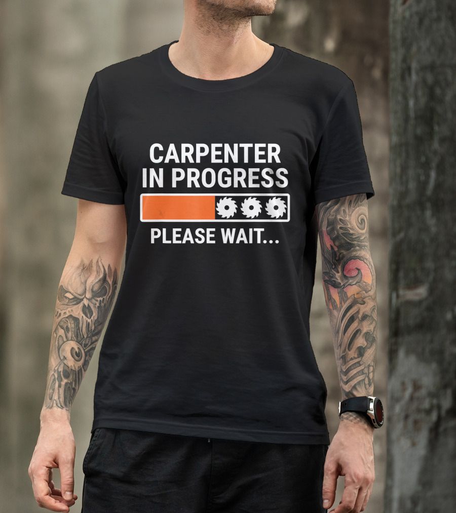 CARPENTER IN PROGRESS PLEASE WAIT LOADING BAR T-Shirt