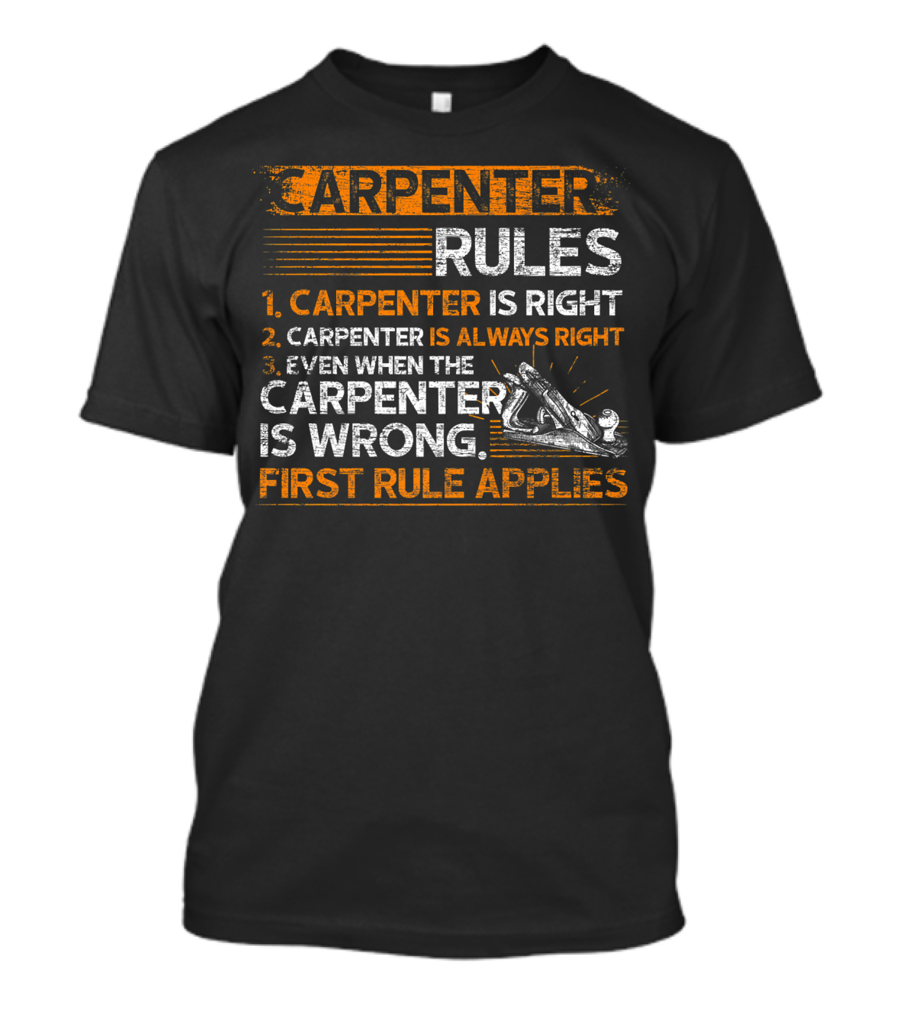 Carpenter Rules Carpenter Is Right Carpenter Is Always Right Even When Wrong First Rule Applies T-Shirt