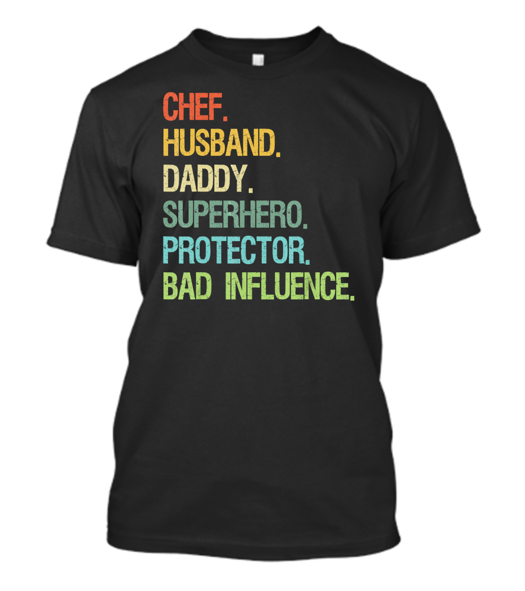 Chef Husband Daddy Superhero Protector Bad Influence T-Shirt