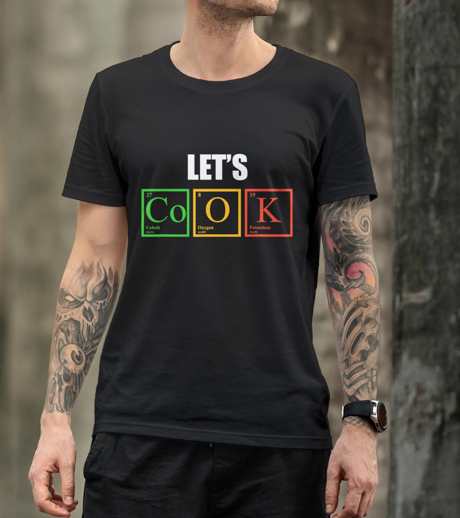 LET'S Co O K Cobalt Oxygen Potassium Elements Cooking Chemistry T-Shirt