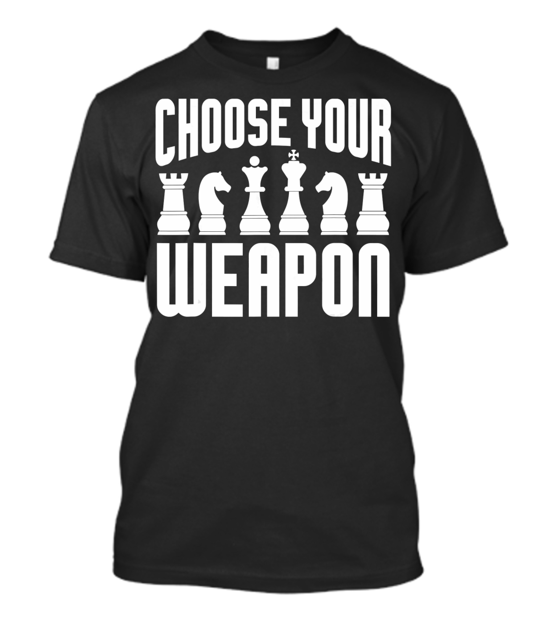 Choose Your Weapon Chess Player Funny T-Shirt