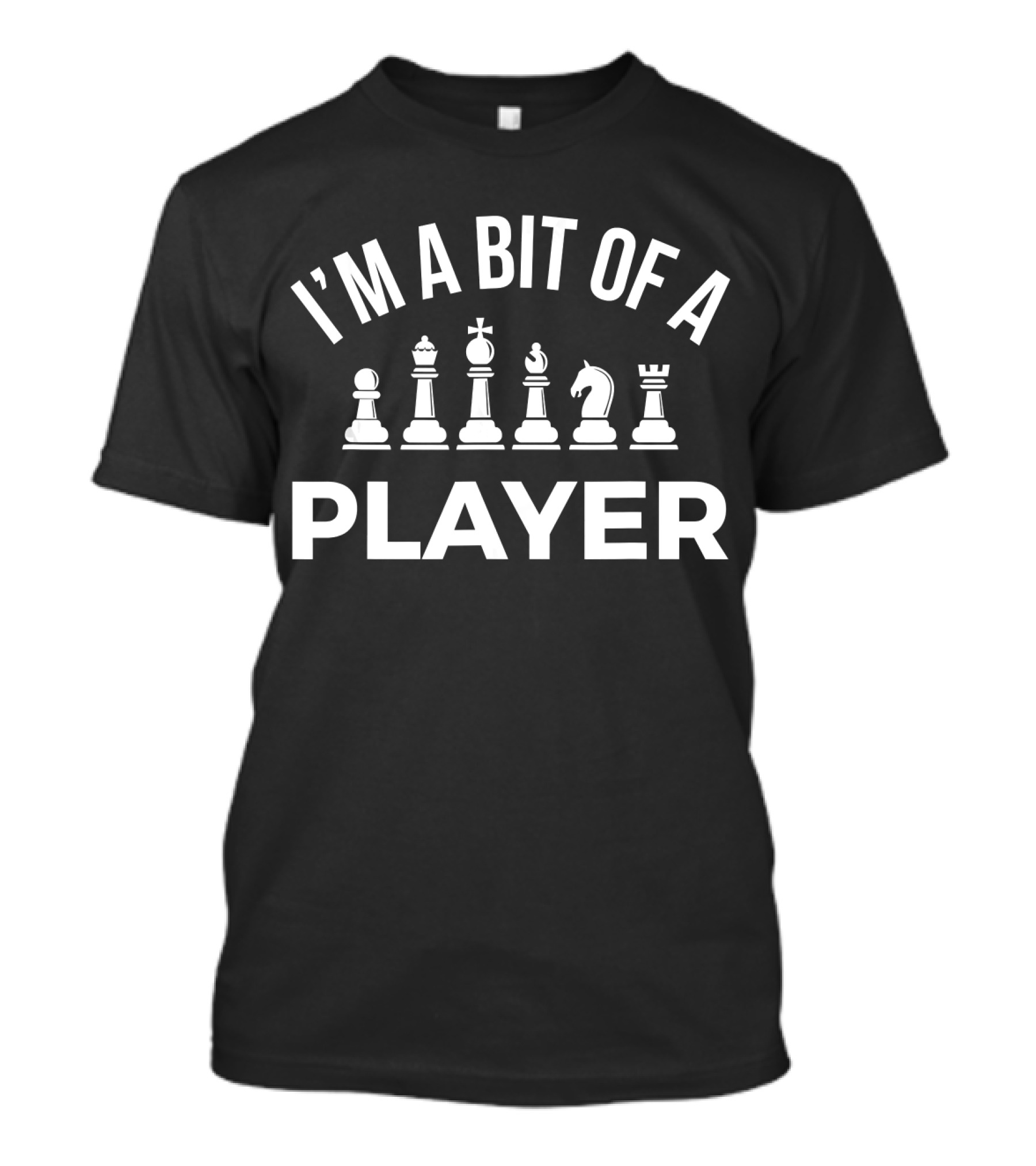 I'm A Bit Of A Player Chess Pieces T-Shirt