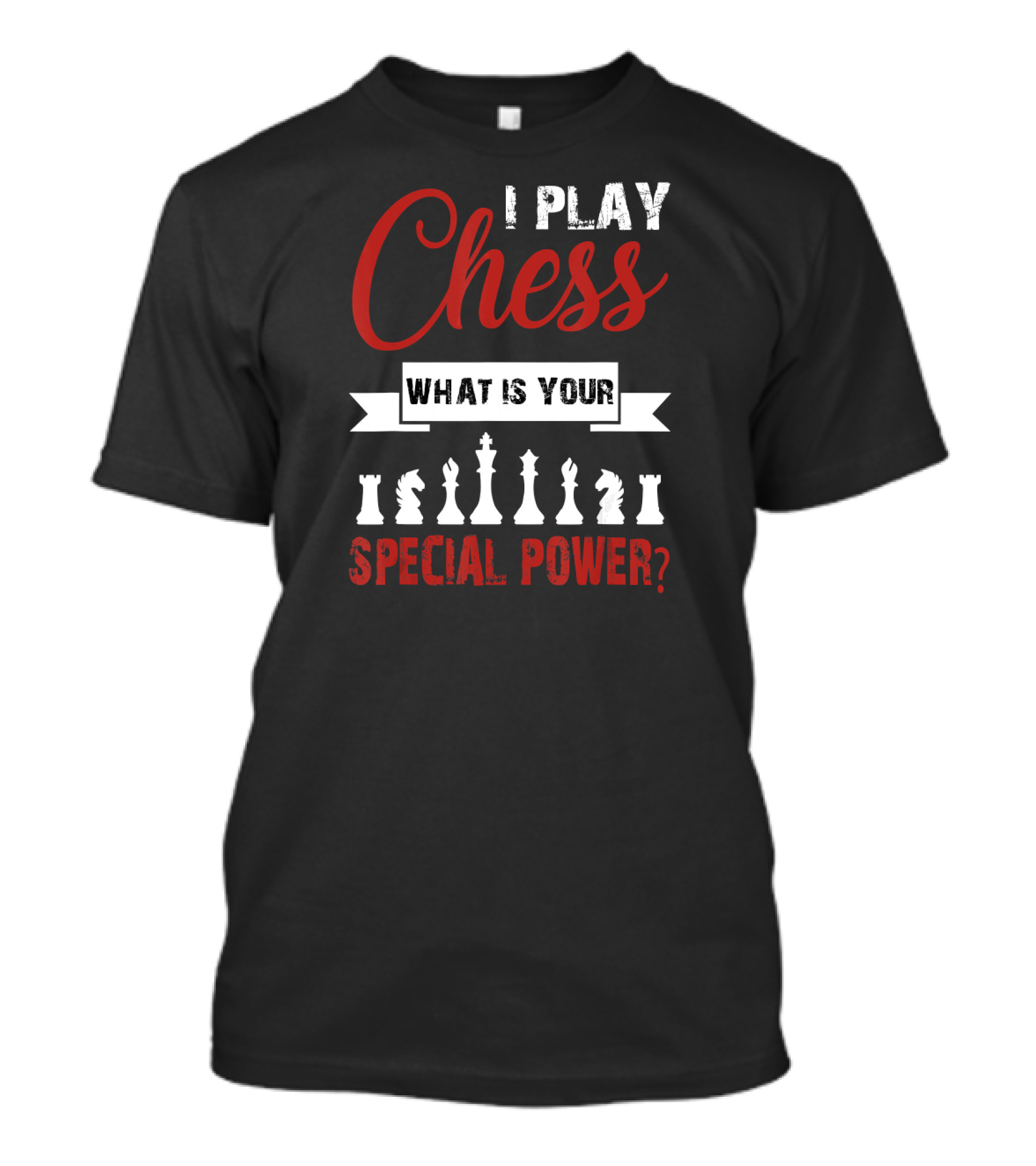 I Play Chess What Is Your Special Power? T-Shirt