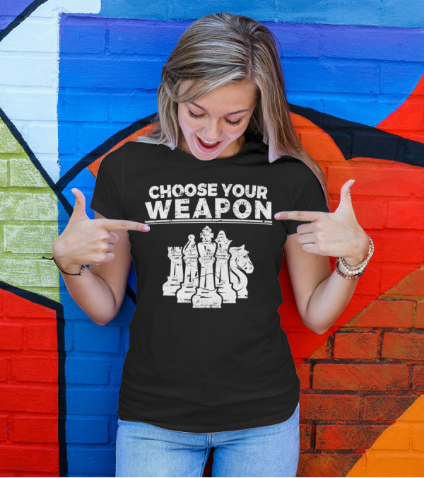 Choose Your Weapon Chess Funny Che Pieces T-Shirt