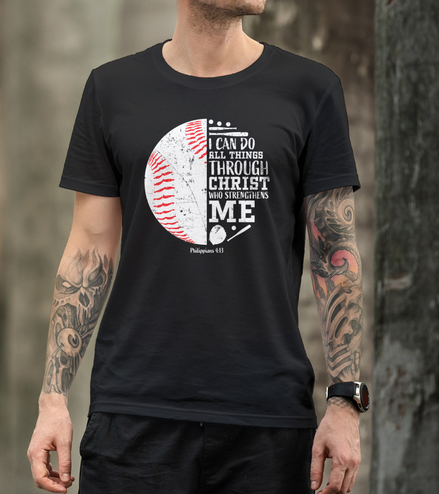 I Can Do All Things Through Christ Who Strengthens Me Philippians 4:13 Christian Baseball T-Shirt