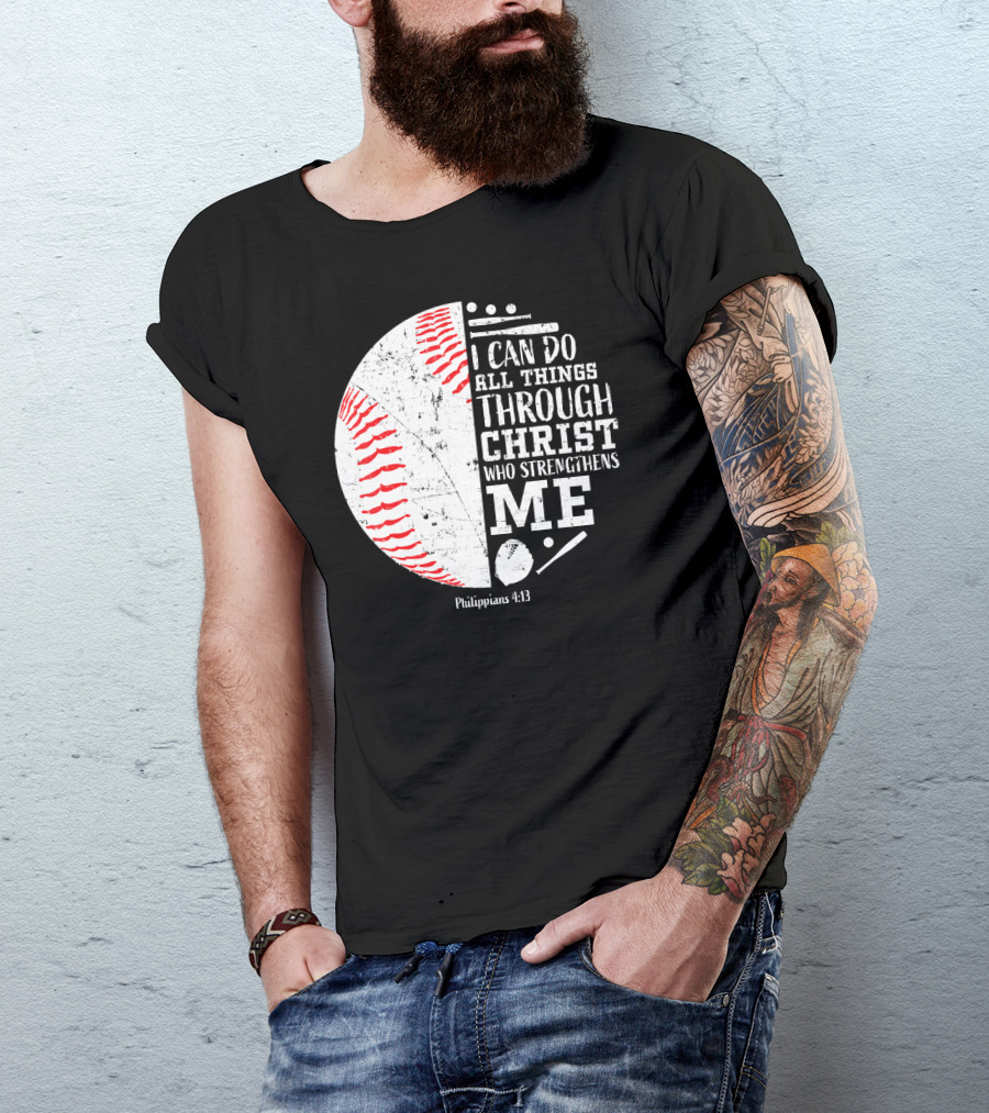 I Can Do All Things Through Christ Who Strengthens Me Philippians 4:13 Christian Baseball T-Shirt