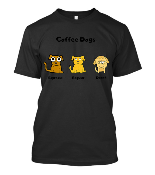 Coffee Dogs Espresso Regular Decaf Funny T-Shirt