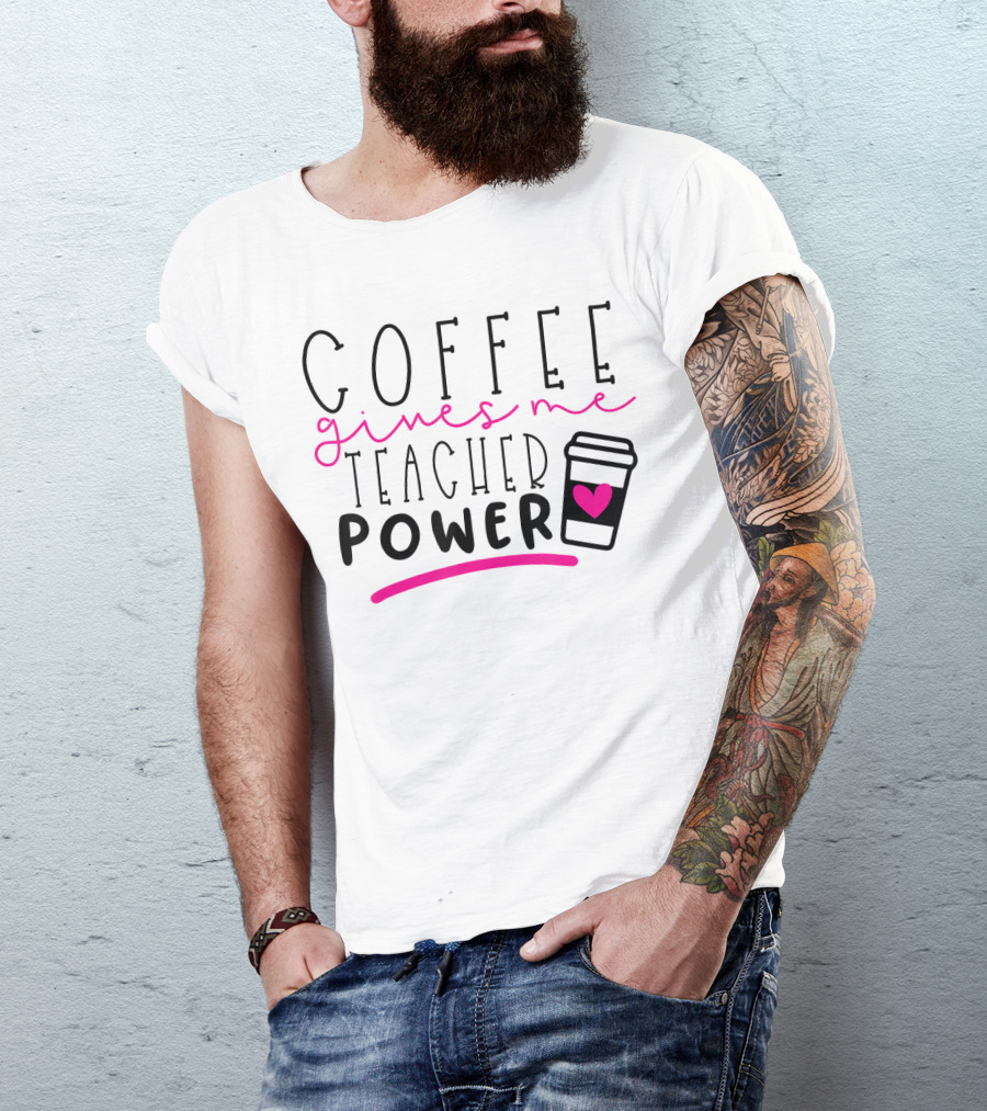 Coffee Gives Me Teacher Power Heart Cup T-Shirt