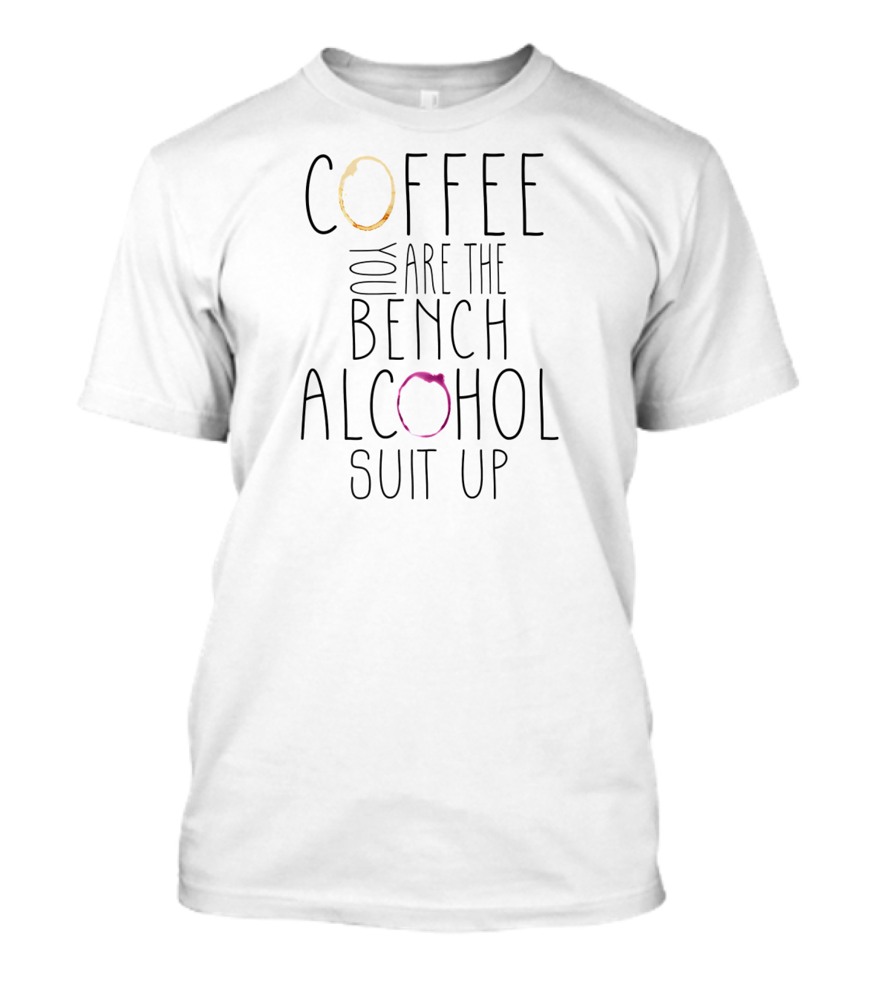 COFFEE You Are The Bench ALCOHOL Suit Up T-Shirt