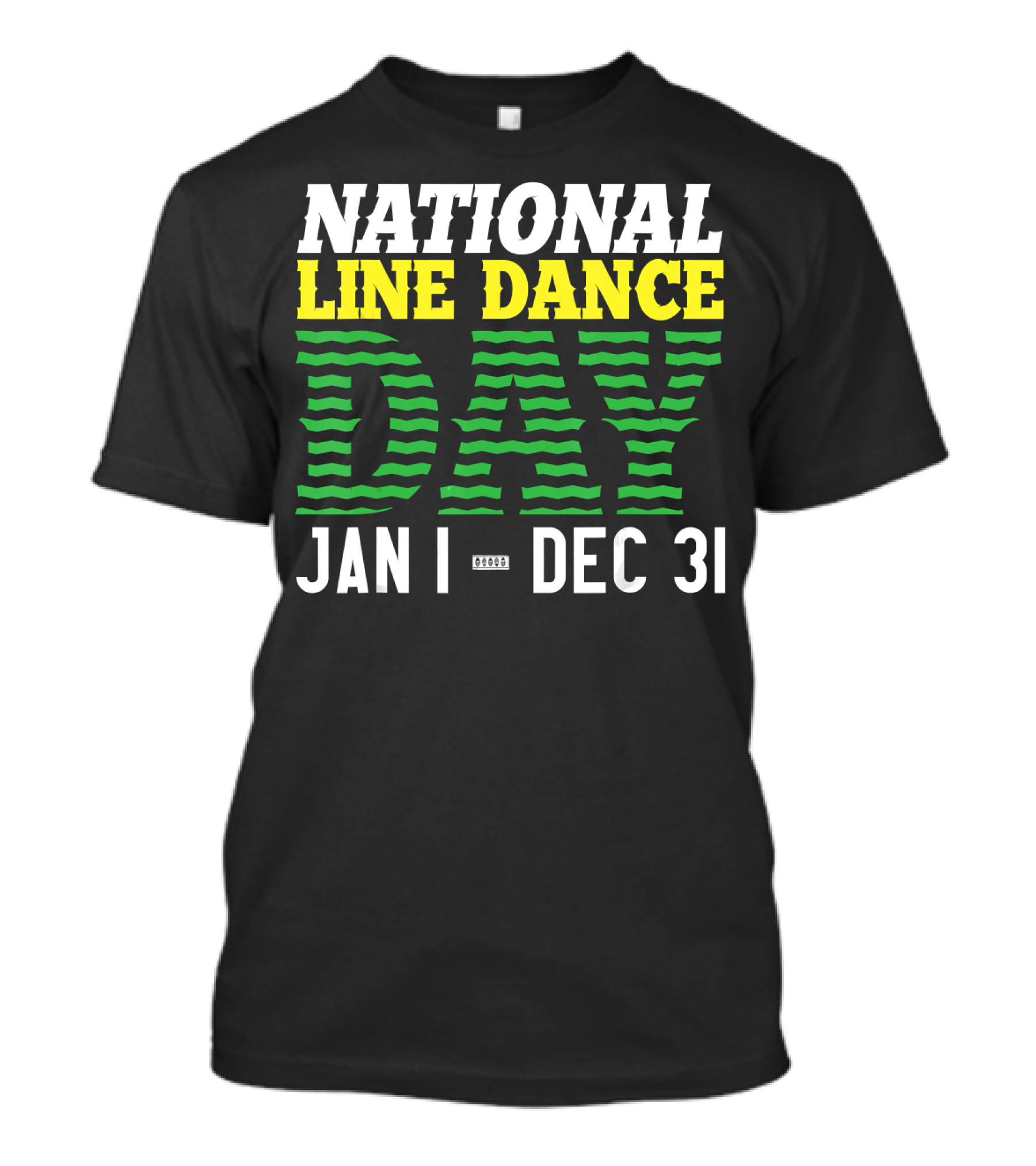 National Line Dance Day Jan 1 Dec 31 T-Shirt