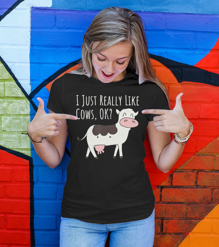 I Just Really Like Cows OK Cute Funny Cow T-Shirt