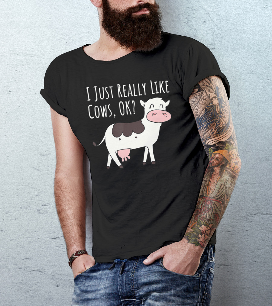 I Just Really Like Cows OK Cute Funny Cow T-Shirt