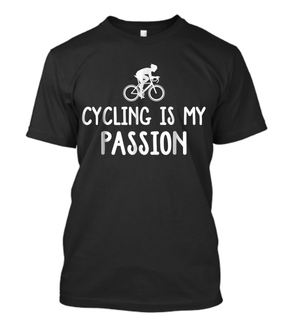 Cycling Is My Passion Bicycle Rider Enthusiast T-Shirt