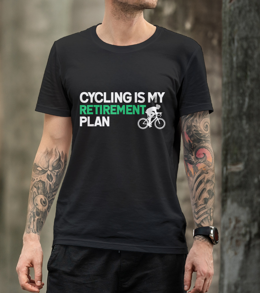 Cycling Is My Retirement Plan Biking Enthusiast Lifestyle T-Shirt