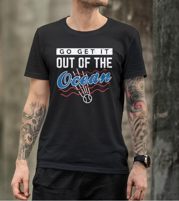 Go Get It Out Of The Ocean Baseball T-Shirt