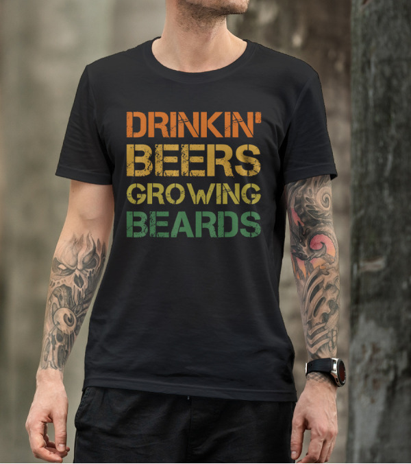 Drinkin' Beers Growing Beards Funny Beer T-Shirt