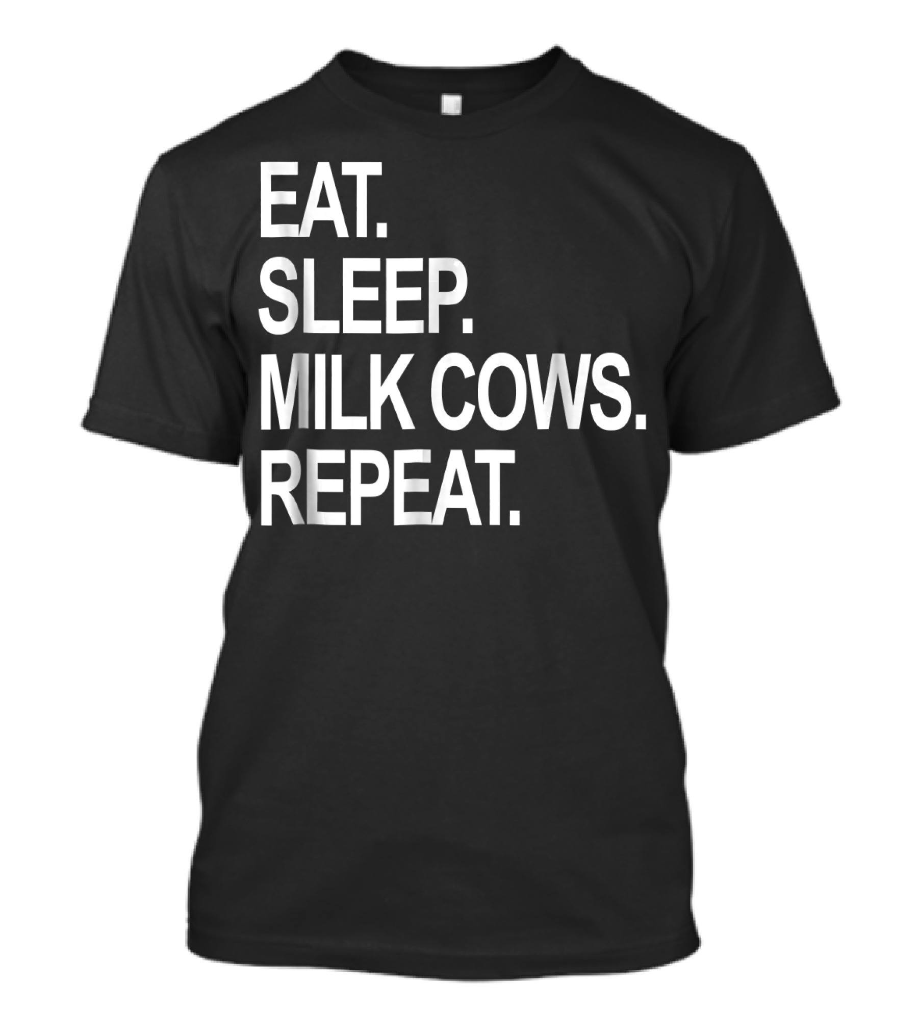 Eat Sleep Milk Cows Repeat Funny Farming Routine T-Shirt