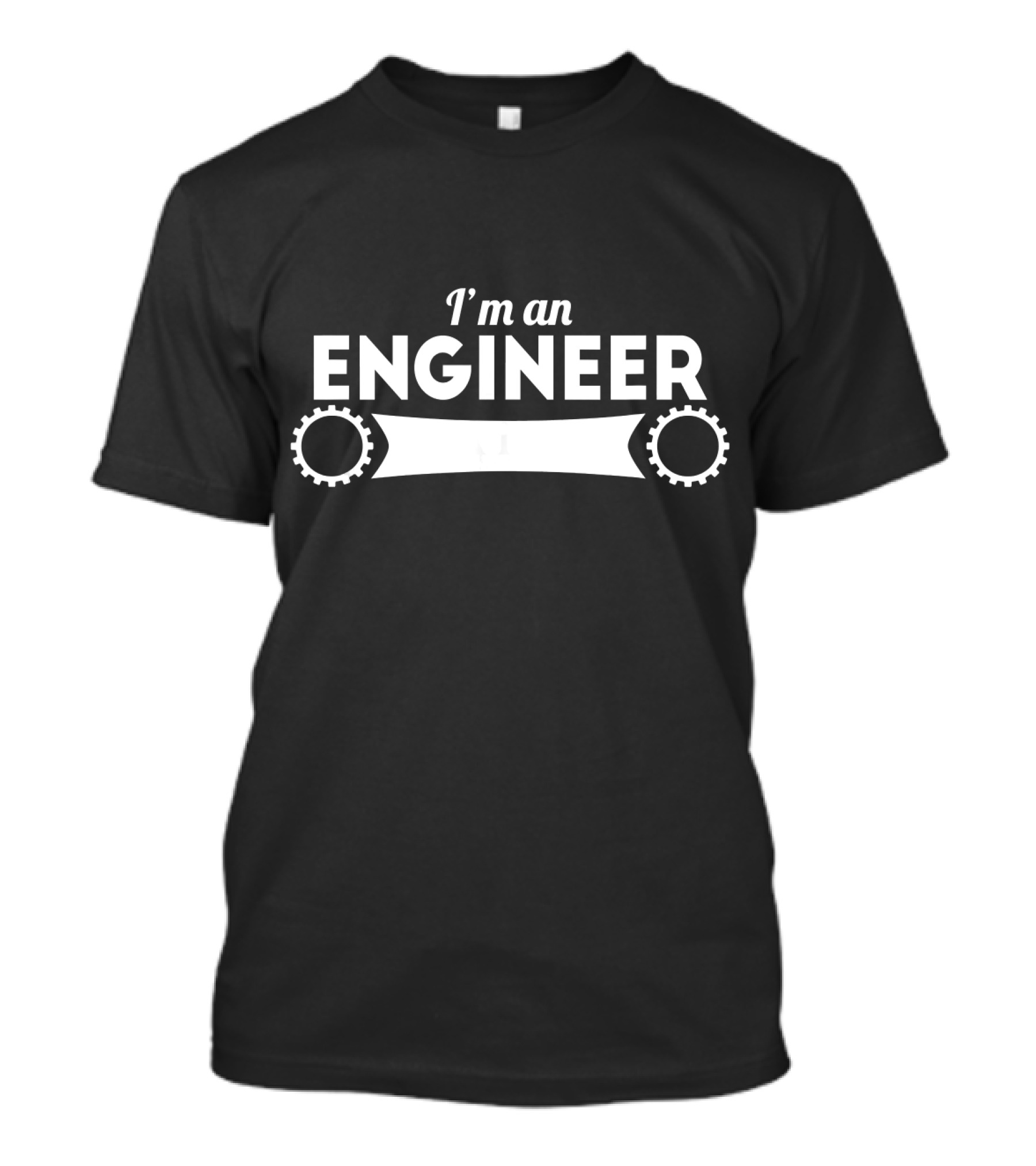 I'm An Engineer T-Shirt