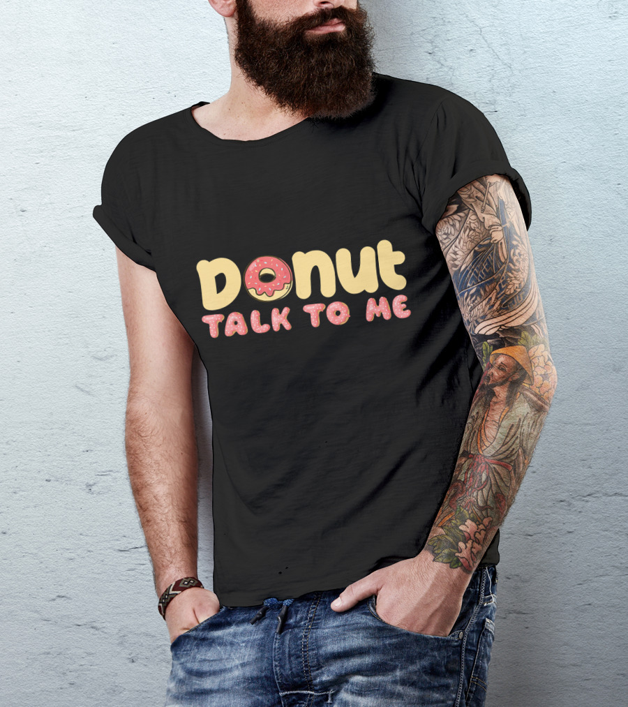 Donut Talk To Me Funny Antisocial Pastry Chef T-Shirt
