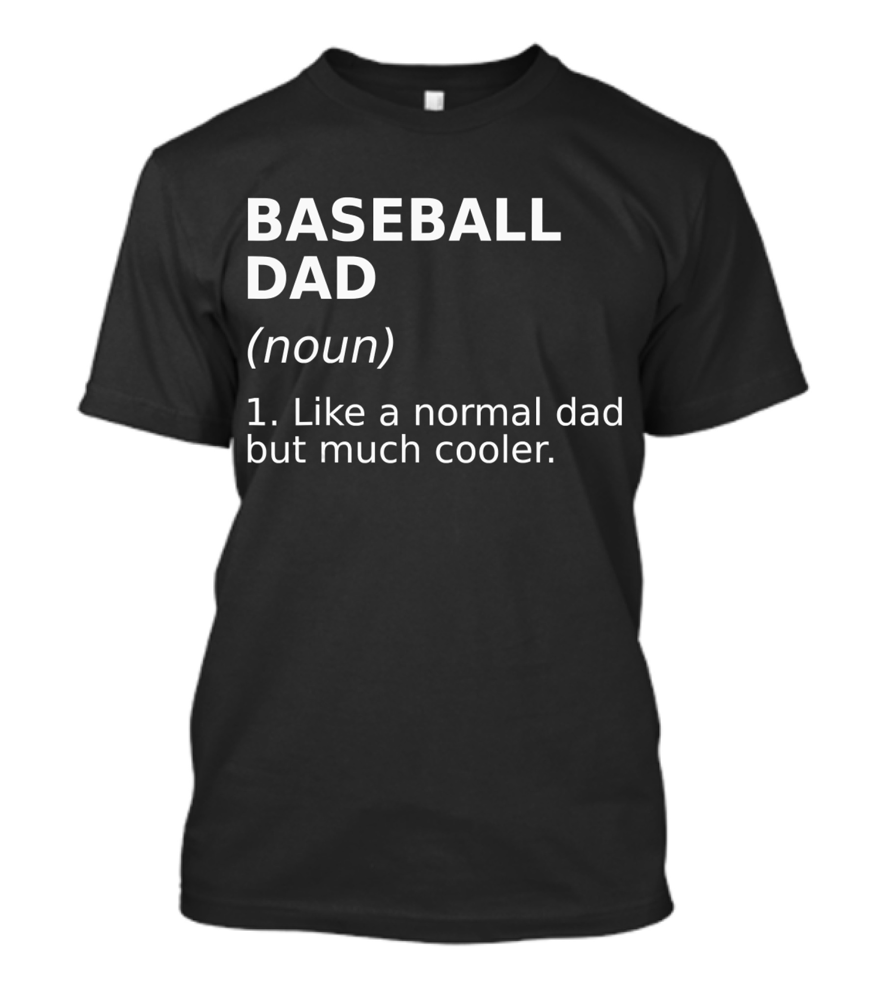 Funny Baseball Dad Like A Normal Dad But Much Cooler T-Shirt