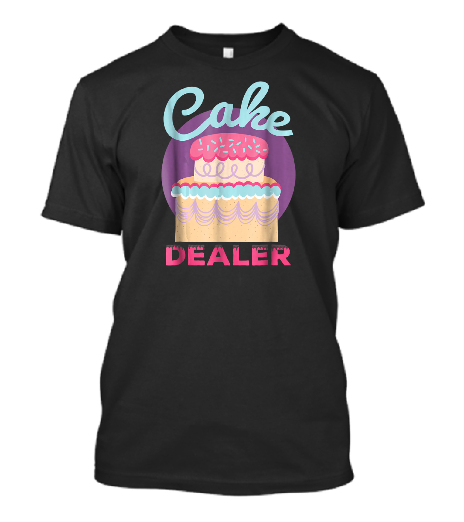 Funny Cake Dealer Baker Baking Pastry Desse Cake Dealer T-Shirt