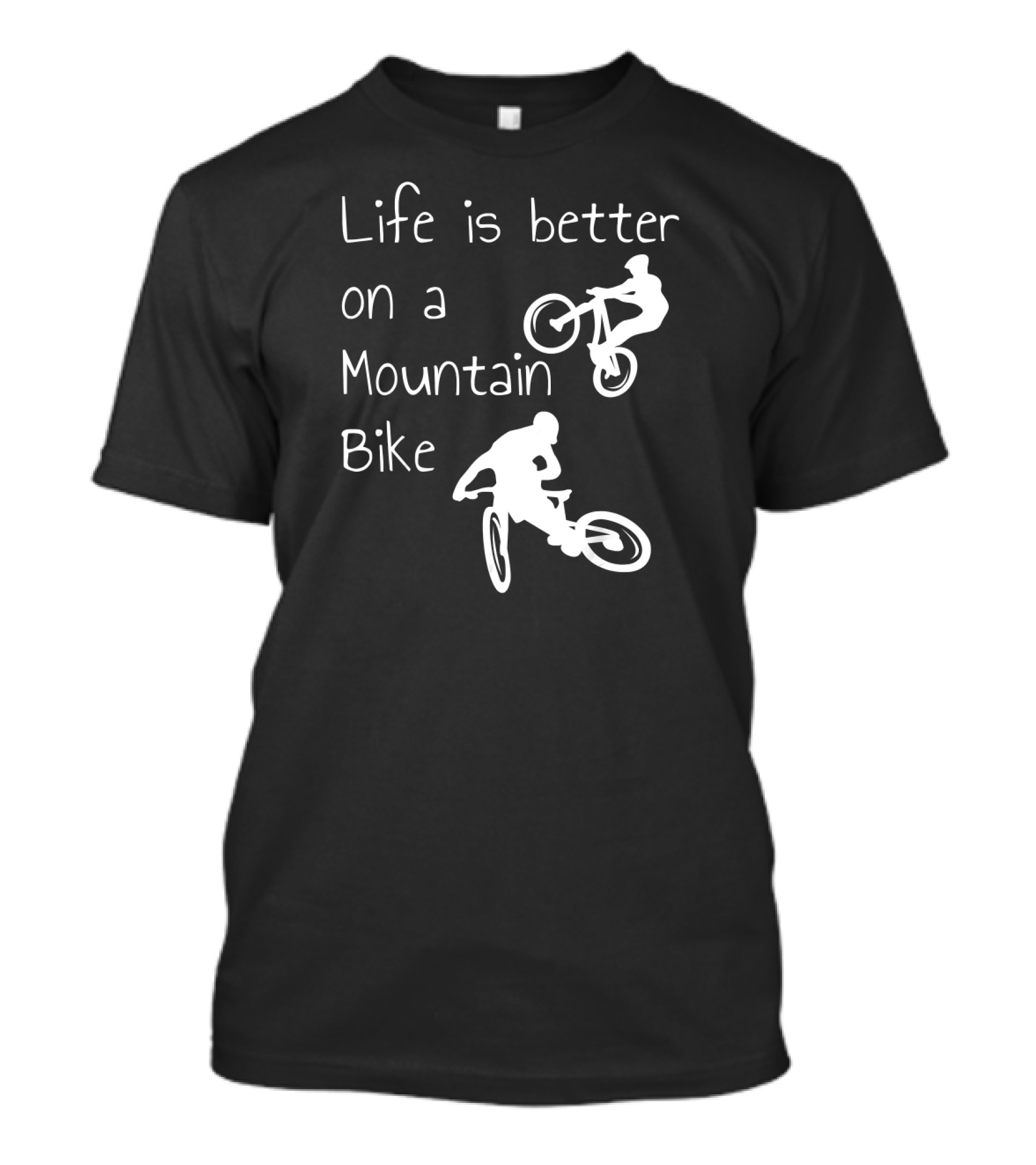 Life Is Better On A Mountain Bike Funny Cycling Jersey Bicycle Gag Off Road T-Shirt