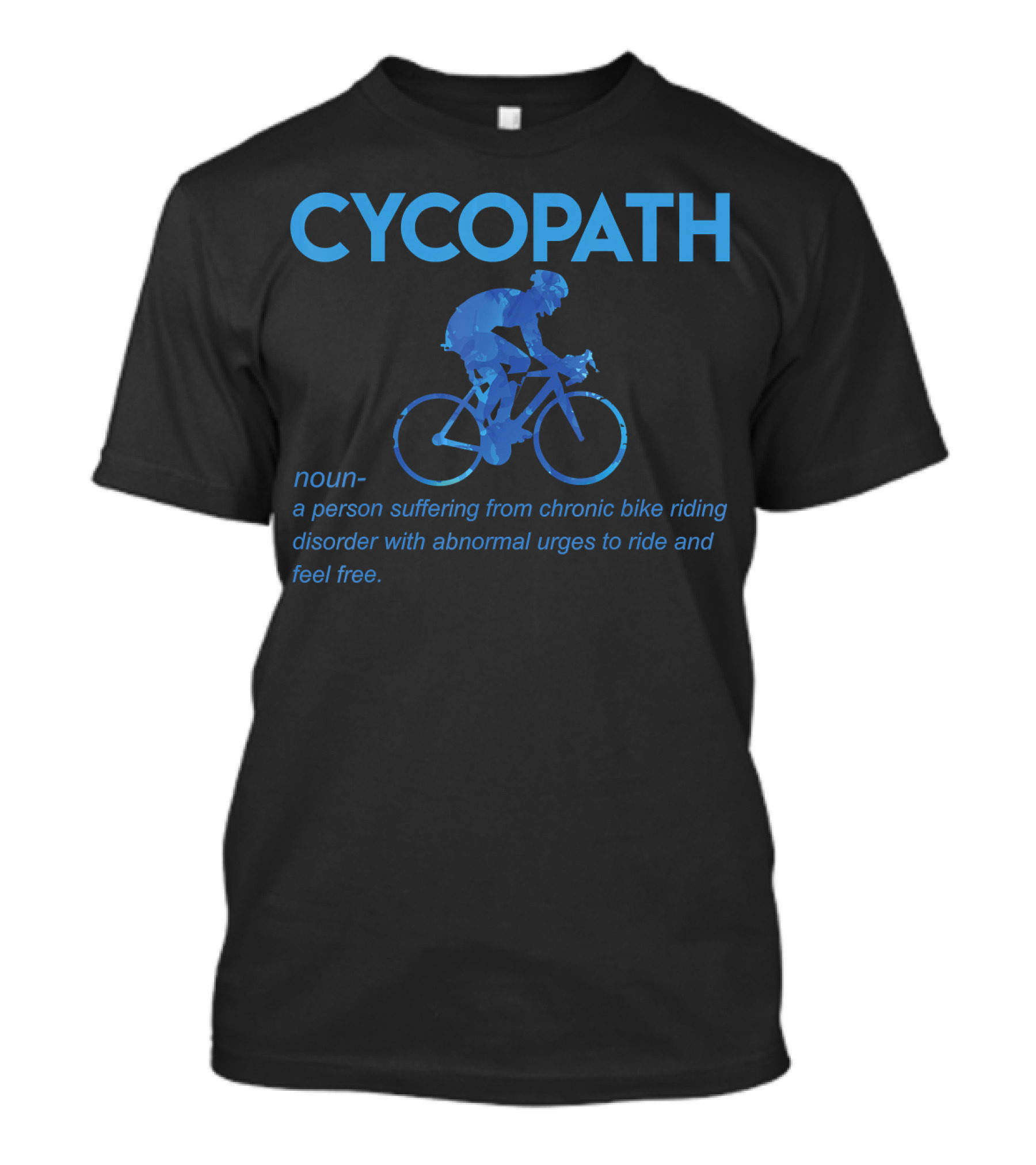Cycopath Humor Cycling Noun Definition Chronic Bike Riding Urges T-Shirt