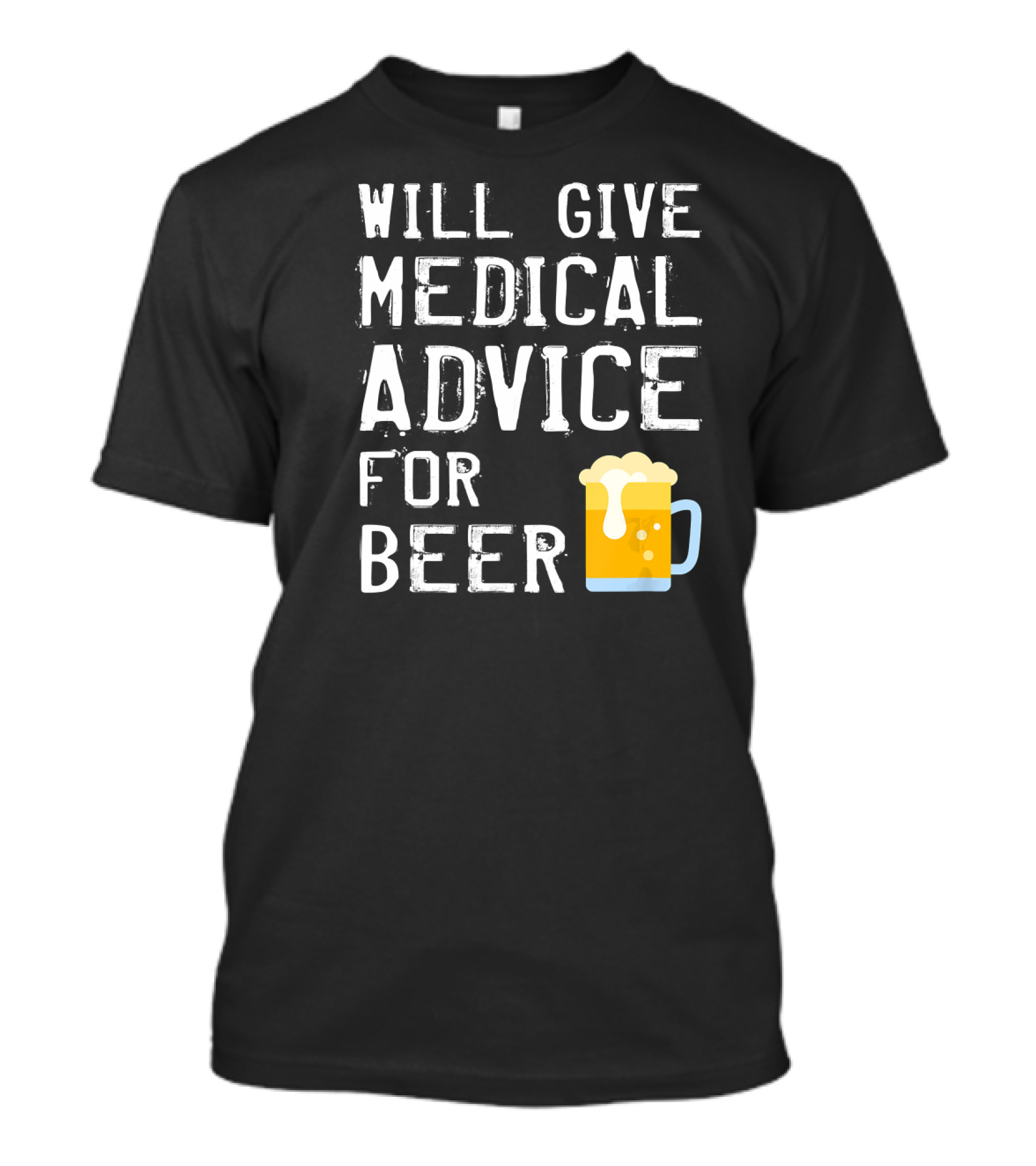 Will Give Medical Advice For Beer T-Shirt