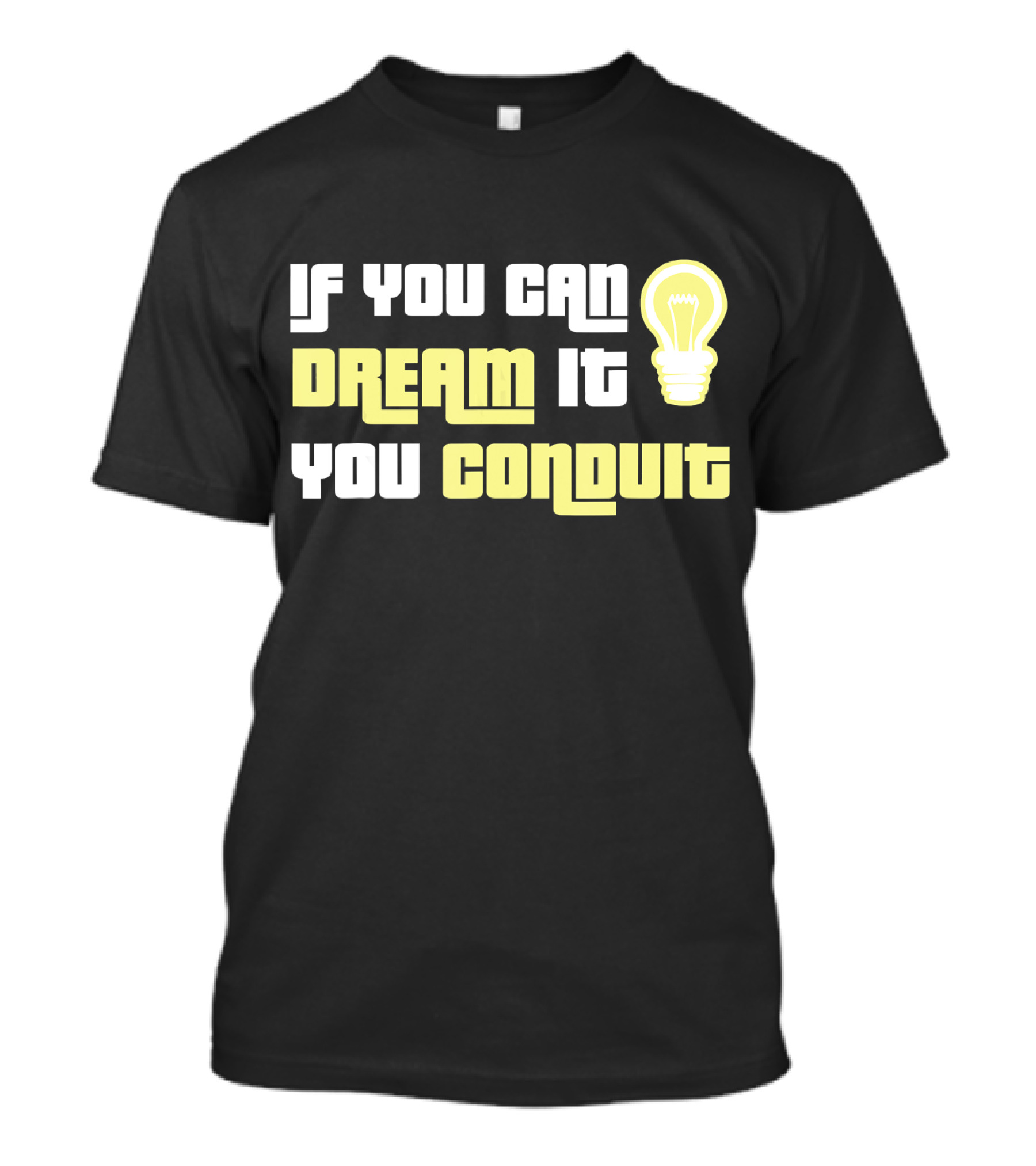 If You Can Dream It You Conduit Funny Electrician Lineman T-Shirt
